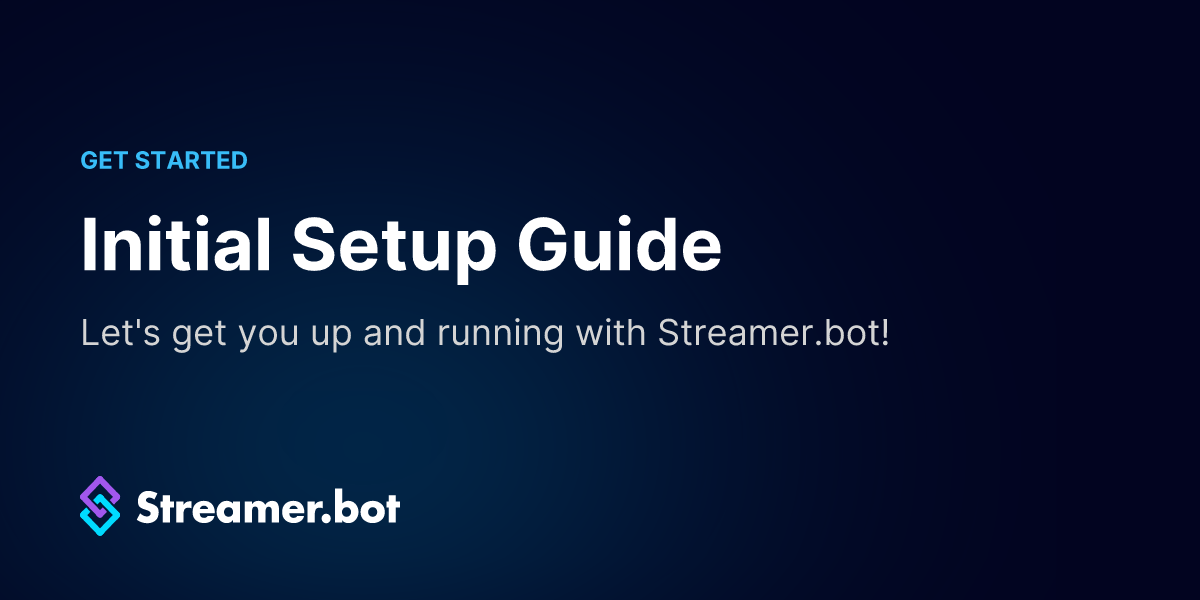 Initial Setup Guide | Streamer.bot Docs